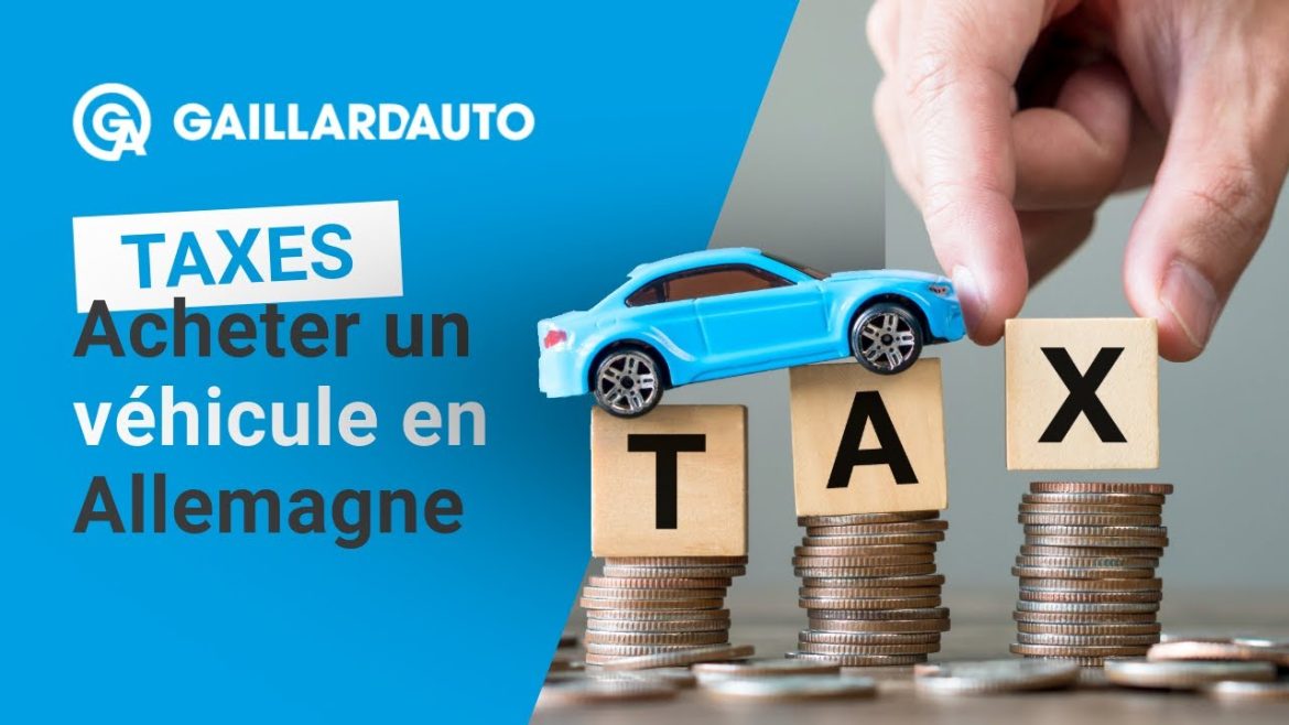 Acheter un véhicule en Allemagne : le guide incontournable des taxes et astuces pratiques à connaître