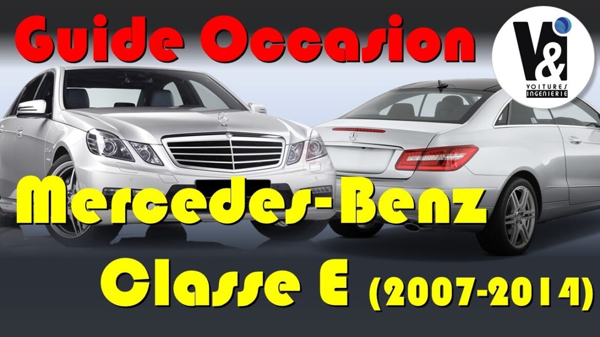 L&rsquo;élégance révélée : le guide ultime de la mercedes-benz classe e (2007-2014) pour un choix éclairé