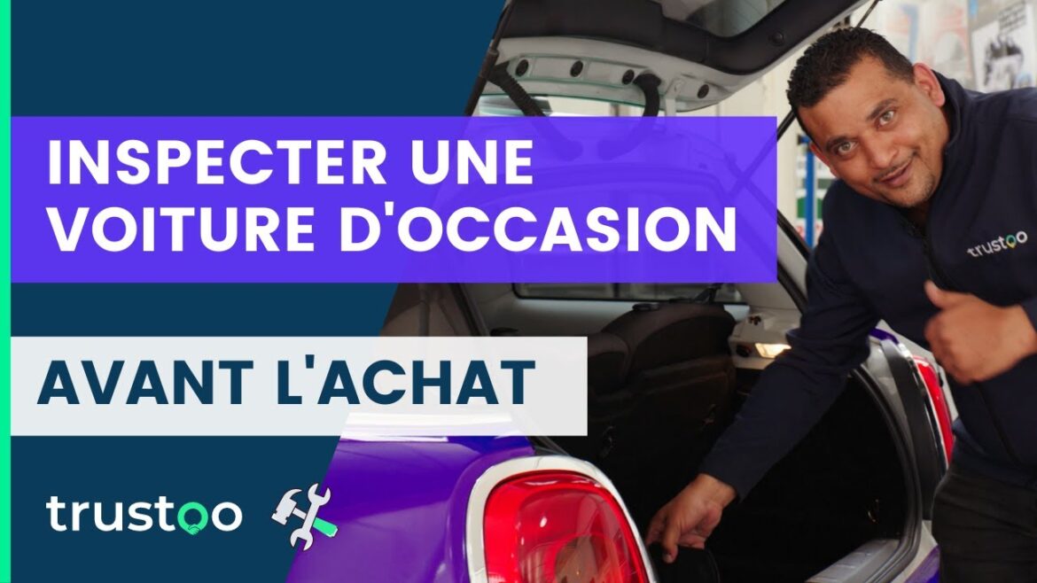 Guide essentiel : inspecter une voiture d&rsquo;occasion comme un pro pour un achat serein