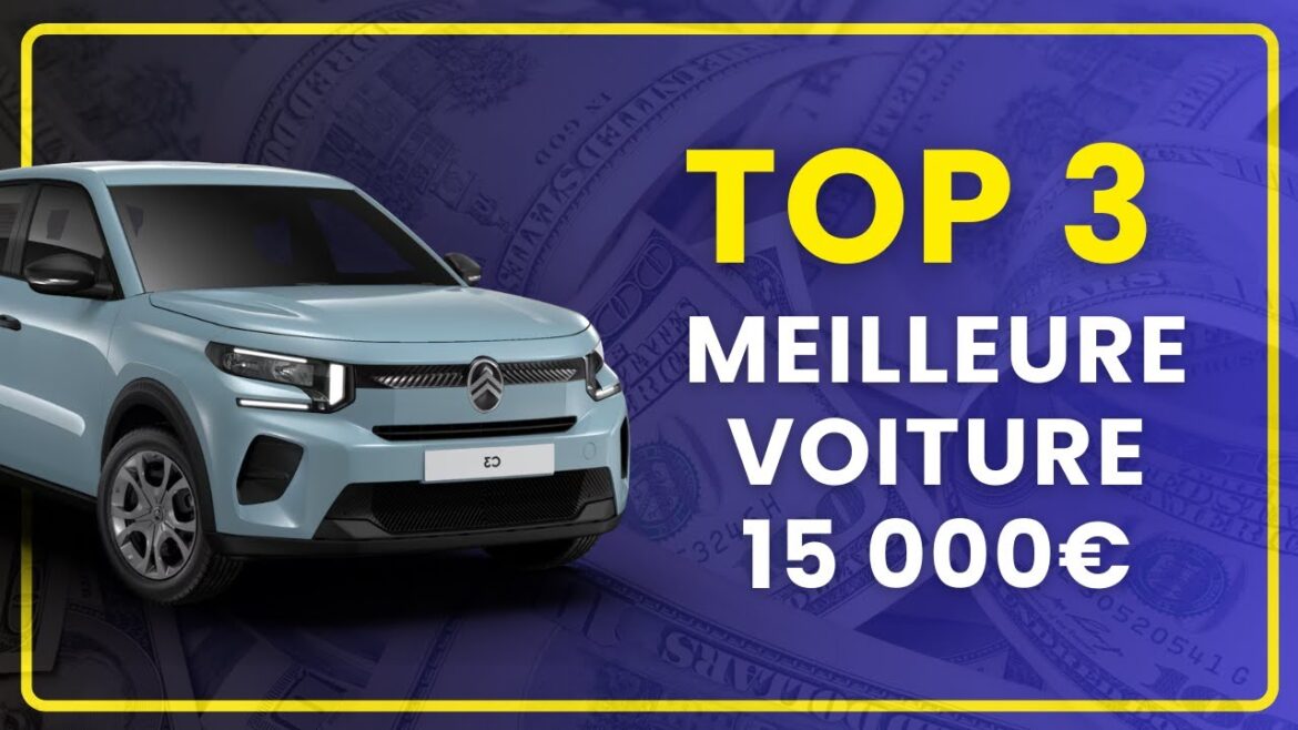 La sélection incontournable des voitures à 15 000€ en 2025 : comparatif et conseils d&rsquo;experts