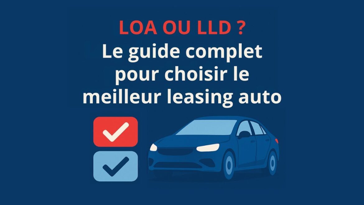 Leasing automobile : décryptage des contrats LOA et LLD pour faire le bon choix