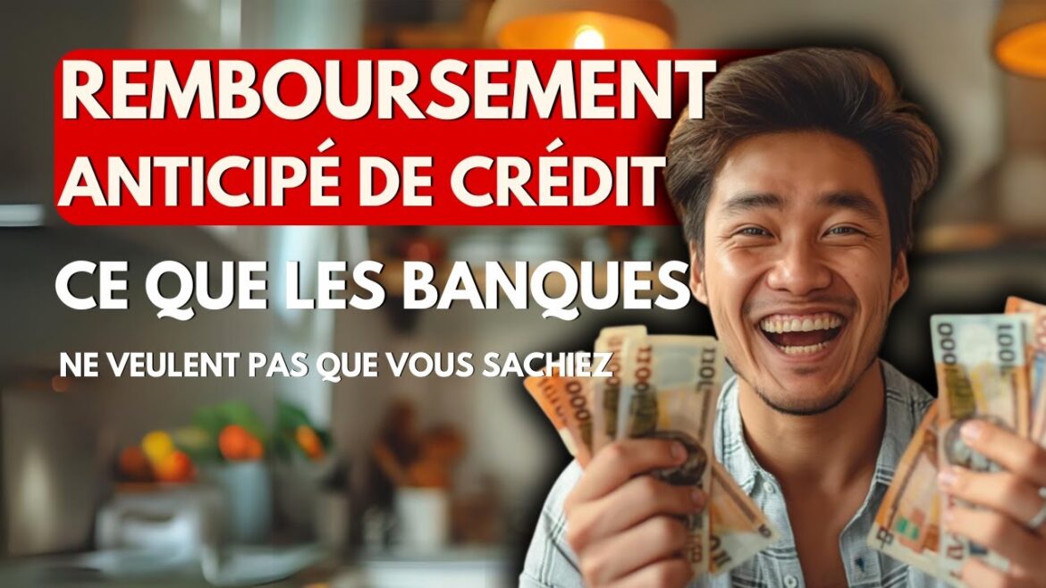 Remboursement anticipé de crédit : les secrets cachés des banques révélés pour protéger votre patrimoine