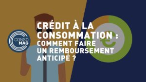 Remboursement anticipé d&rsquo;un crédit à la consommation : découvrez les clés d&rsquo;une gestion sereine et efficace